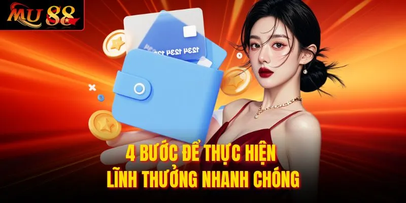4 bước để thực hiện lĩnh thưởng nhanh chóng