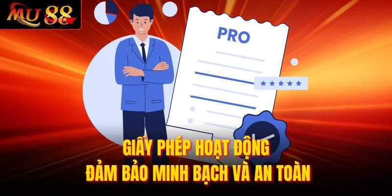 Giấy phép hoạt động đảm bảo minh bạch và an toàn