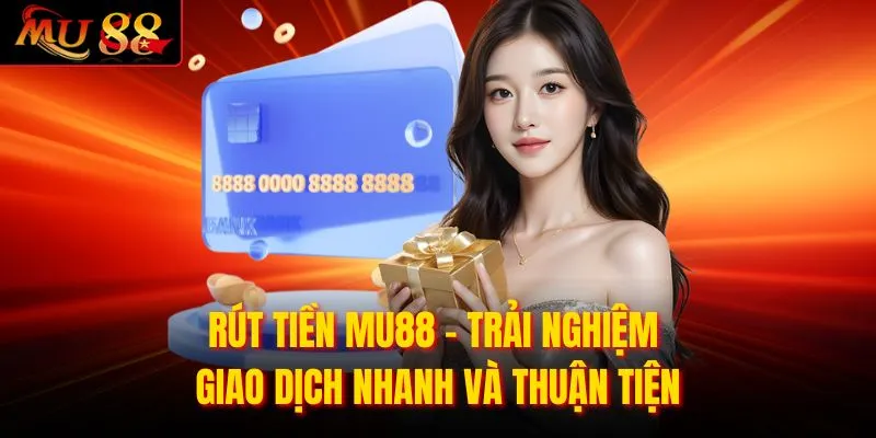 Rút Tiền MU88