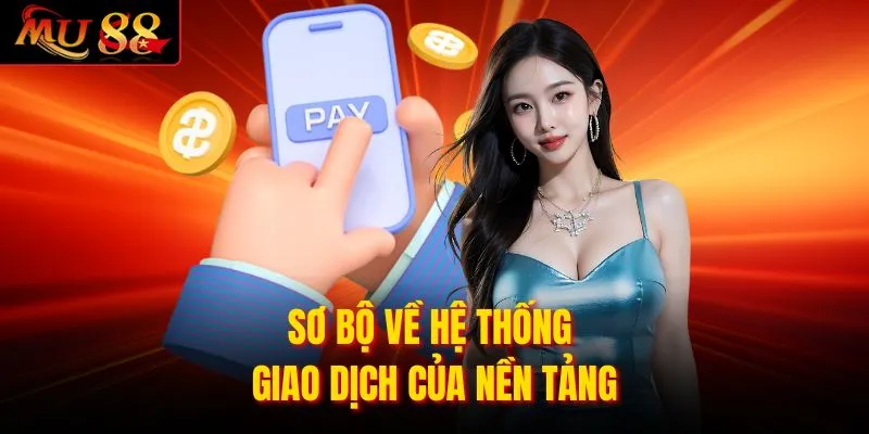 Sơ bộ về hệ thống giao dịch của nền tảng