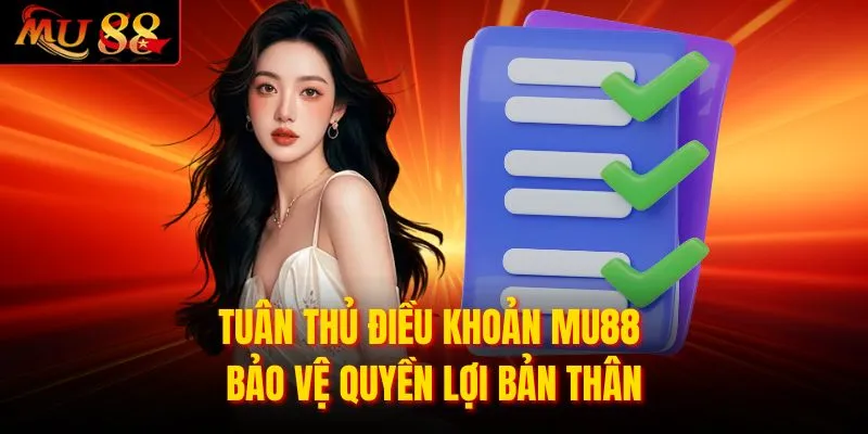 Tuân thủ điều khoản MU88 bảo vệ quyền lợi bản thân